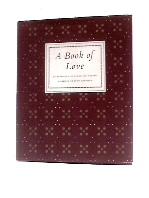 A Book Of Love: An Anthology Of Words And Pictures