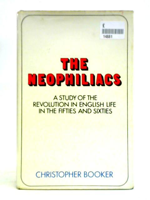 The Neophiliacs: The Revolution in English Life in the Fifties and Sixties