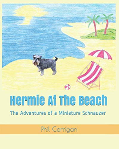 Hermie At The Beach: The Adventures of a Miniature Schnauzer