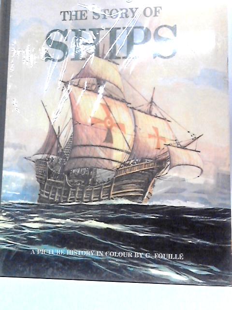 The Story of Ships. A Picture History in Colour