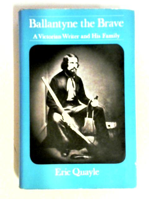 Ballantyne The Brave: A Victorian Writer And His Family