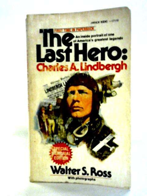 The Last Hero: Charles A. Lindbergh