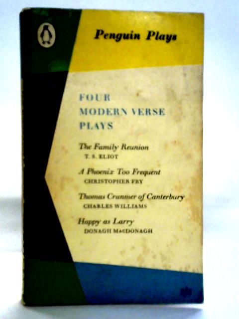 Four Modern Verse Plays: T.S. Eliot etc