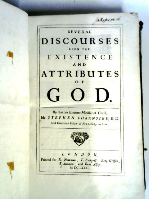 Several Discourses Upon the Existence and Attributes of God