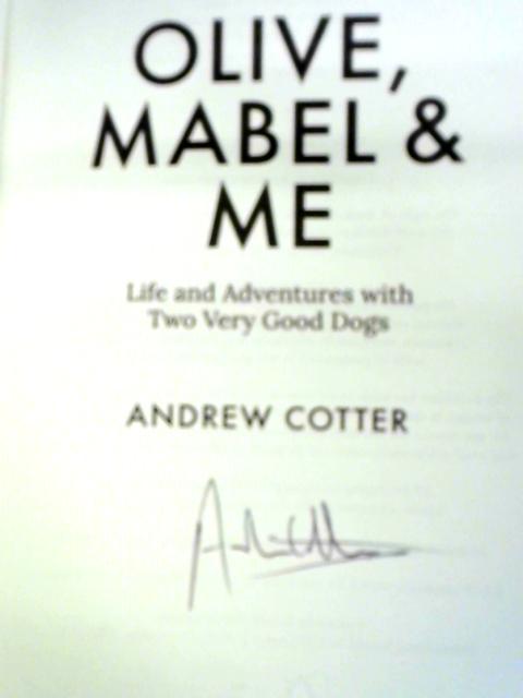 Olive, Mabel & Me: Life and Adventures with Two Very Good Dogs