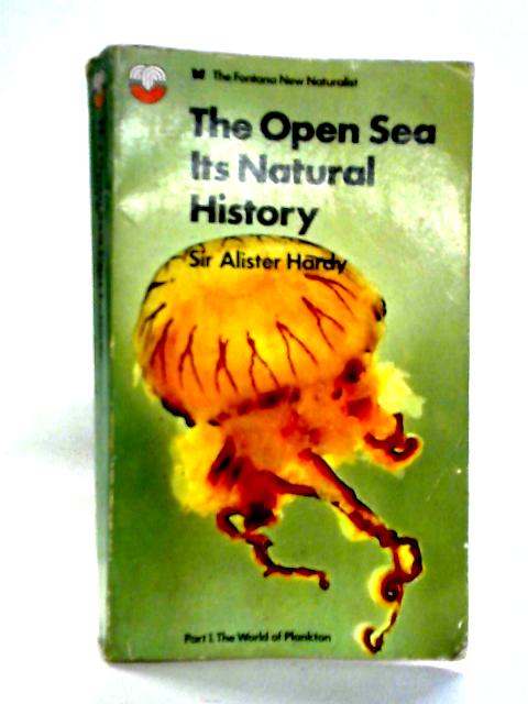 The Open Sea: Its Natural History, Part 1 The World Of Plankton