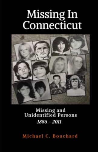 Missing in Connecticut: Missing and Unidentified People 1886 - 2011