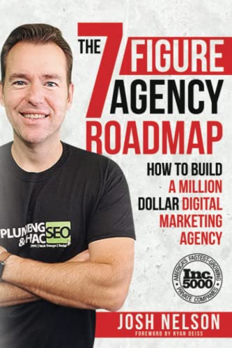 The Seven Figure Agency Roadmap: How to Build a Million Dollar Digital Marketing Agency