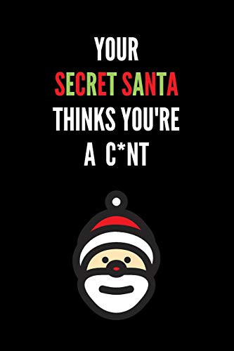 Your Secret Santa Thinks You're A C*nt