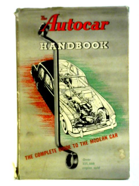 The Autocar Handbook: The Complete Guide to the Modern Car