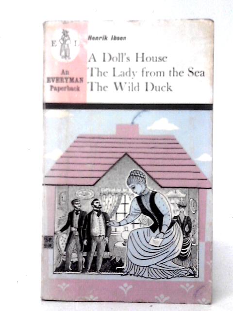 A Doll's House, The Wild Duck, The Lady From The Sea