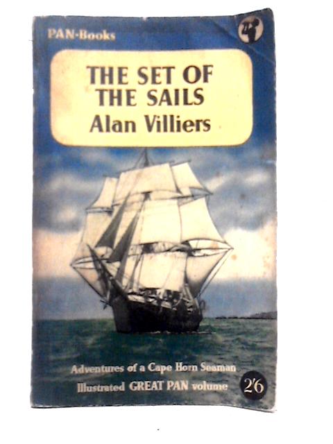 The Set of the Sails: The Adventures of a Cape Horn Seaman