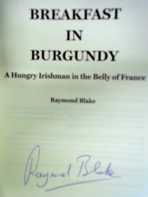 Breakfast in Burgundy: A Hungry Irishman in the Belly of France