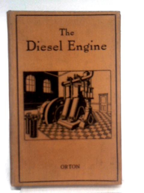 The Diesel Engine; An Introductory Treatment Of The Principles Of Working, Construction, And Operation Of Diesel Engines