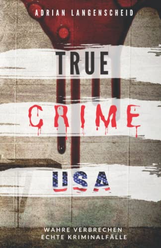 TRUE CRIME USA I wahre Verbrechen - echte Kriminalfalle I Adrian Langenscheid