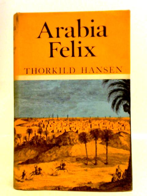 Arabia Felix: The Danish Expedition of 1761-1767