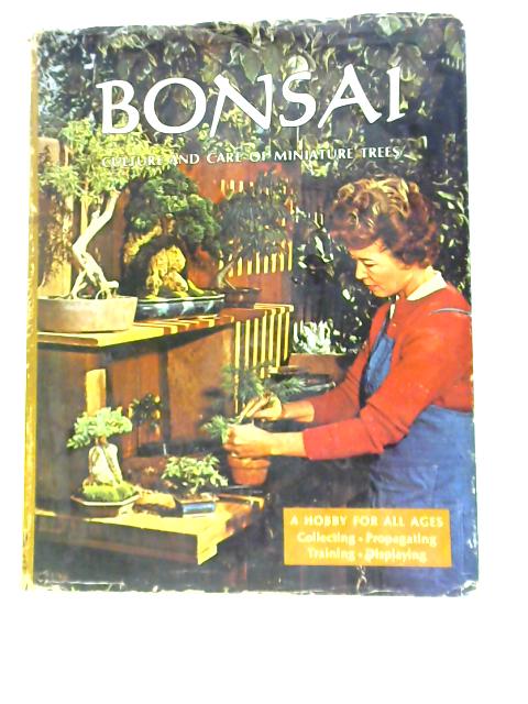 Bonsai: Culture And Care Of Miniature Trees