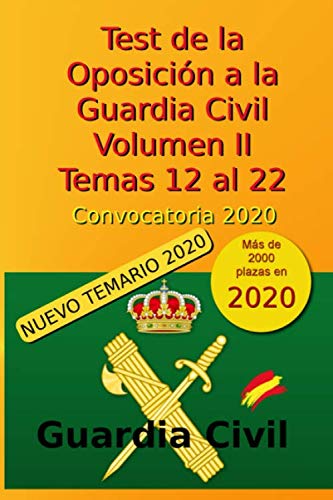 Test de la Oposición a la Guardia Civil - Volumen II - Temas 12 al 22: Convocatoria 2020 (Oposición Guardia Civil 2020)