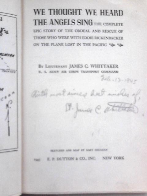 We Thought We Heard The Angels Sing; The Complete Epic Story Of The Ordeal And Rescue Of Those Who Were With Eddie Rickenbacker On The Plane Lost In The Pacific