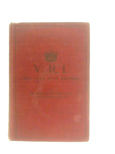 V. R. I. Queen Victoria, Her Life and Empire