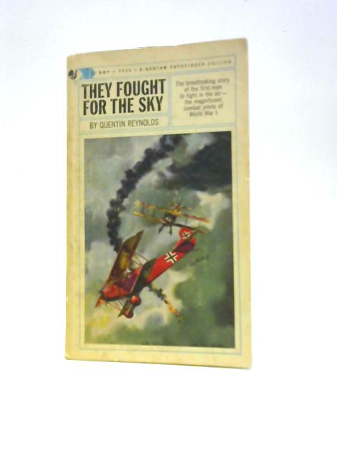They Fought For The Sky: The Dramatic Story Of The First War In The Sky (A Bantam Pathfinder Edition)