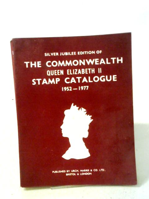 Silver Jubilee Edition Of The Commonwealth Queen Elizabeth II Stamp Catalogue 1952-1977