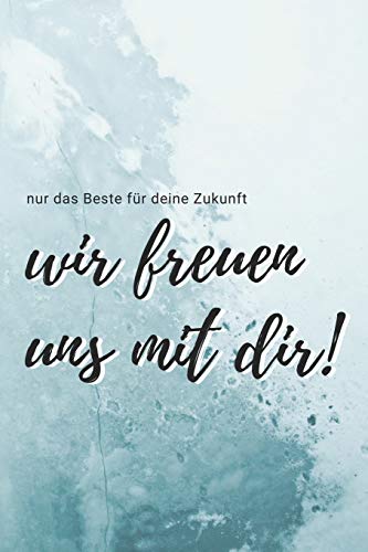 nur das Beste für deine Zukunft - Wir freuen uns mit dir!