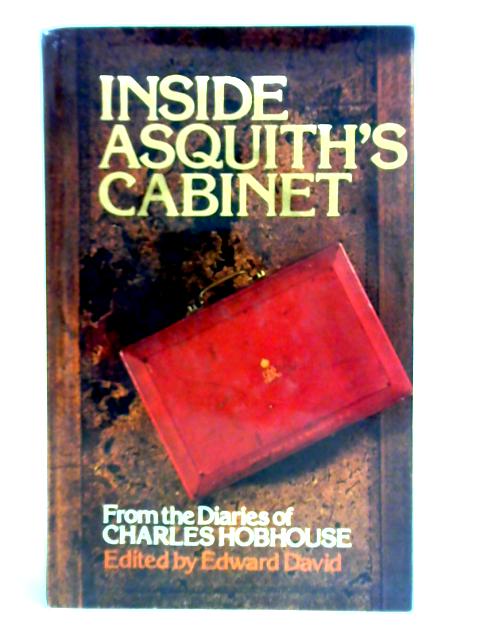 Inside Asquith's Cabinet: From the Diaries of Charles Hobhouse