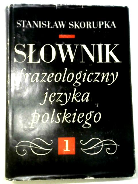 Slownik Frazeologiczny Jezyka Polskiego