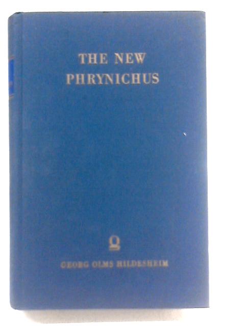The New Phrynichus: Being a revised text of the Ecloga of the grammarian Phrynichus