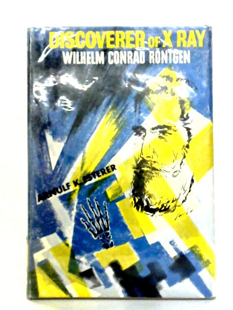 Wilhelm Conrad Rontgen: Discoverer of X-Ray