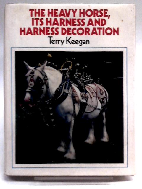 The Heavy Horse: Its Harness And Harness Decoration.