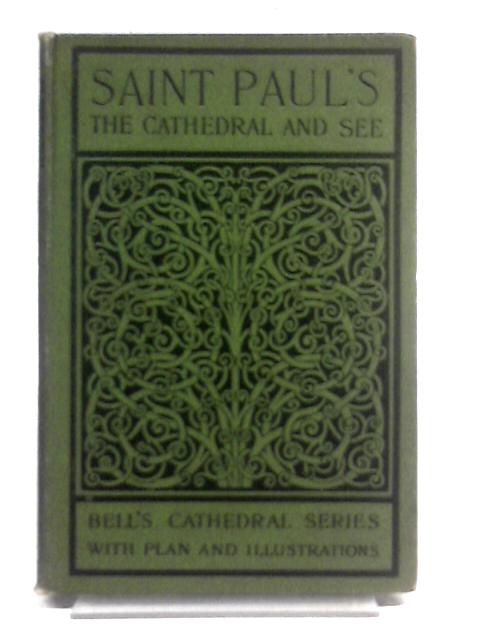 The Cathedral Church Of Saint Paul: An Account Of The Old And New Buildings With A Short Historical Sketch