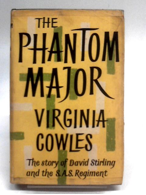 The Phantom Major. The Story of David Stirling and the S.A.S. Regiment