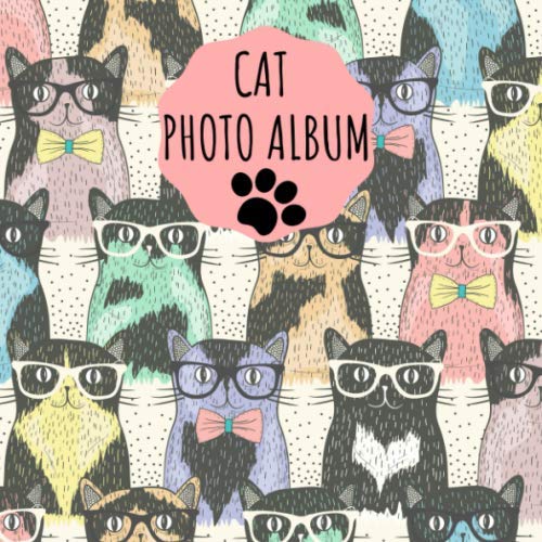 Cat Photo Album: Cute Photo Album For The Most Beautiful Moments With Your Kitty - A Great Gift Idea For All Cat Lovers - 110 Pages 8,25"x8,25" Dimensions