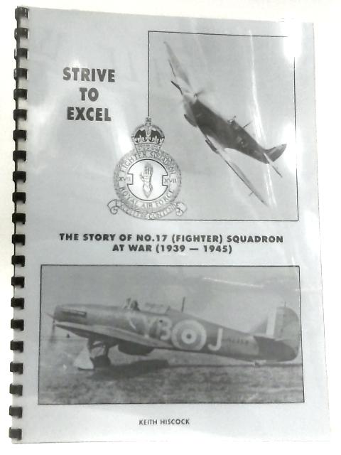 Strive to Excel, The Story of No. 17 Squadron at War 1939 - 1945