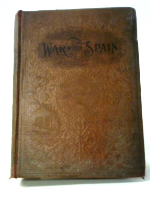 History of Our War with Spain, including Battles on Sea and Land