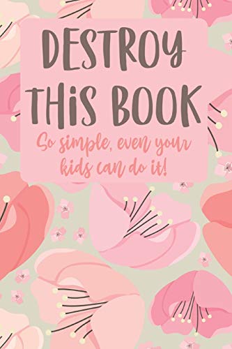 Destroy This Book So Simple, Even Your Kids Can Do it!