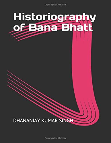 Historiography of Bana Bhatt