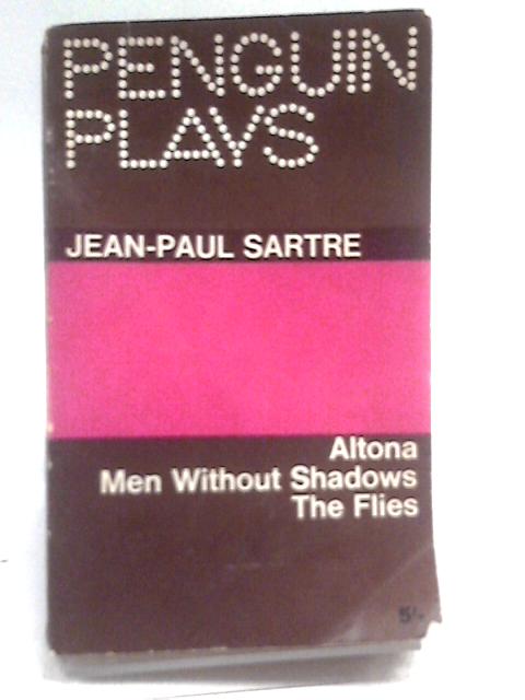Penguin Plays: Altona; Men Without Shadows; The Flies
