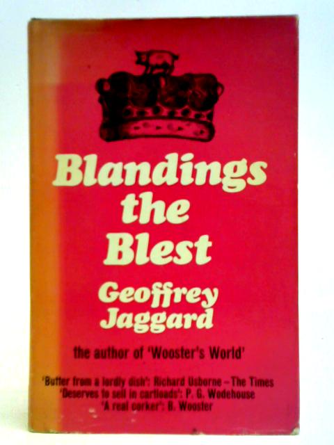 Blandings the Blest and the Blue Blood: A Companion to the Blandings Castle Saga of P.G. Wodehouse, with a Complete Wodehouse Peerage, Baronetage & Knightage