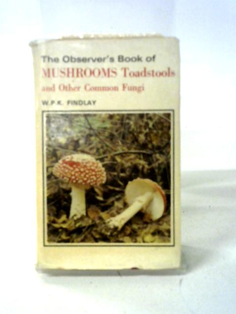 The Observer's Book of Mushroom, Toadstools and Other Common Fungi. 1978