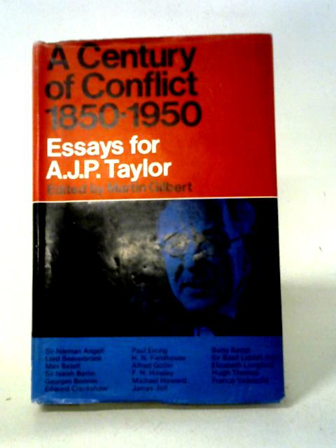 A Century Of Conflict 1850-1950: Essays For A.J.P.Taylor