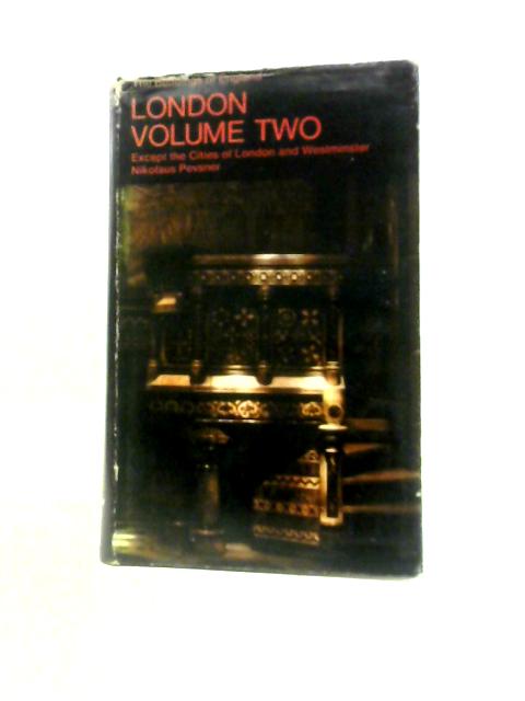 The Buildings of England: London Volume Two