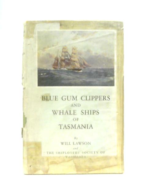 Blue Gum Clippers and Whale Ships Of Tasmania