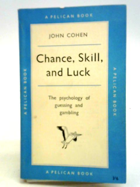 Chance, Skill And Luck: The Psychology Of Guessing And Gambling