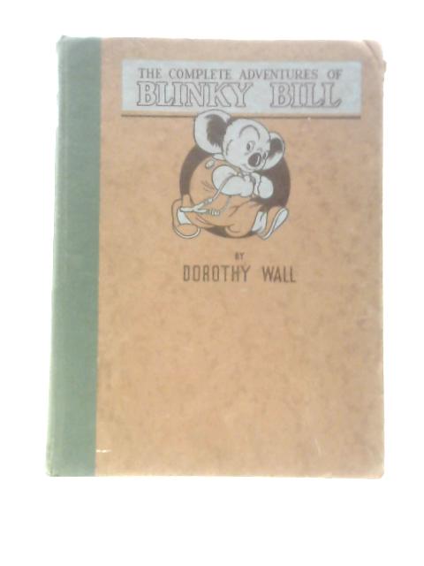The Complete Adventures Of Blinky Bill: Containing Blinky Bill, Blinky Bill Grows Up, Blinky Bill And Nutsy
