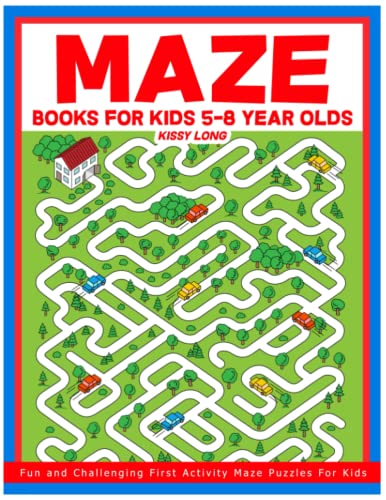 Maze Books For Kids 5-8 Year Olds: Fun and Challenging First Activity Maze Puzzles For Kids