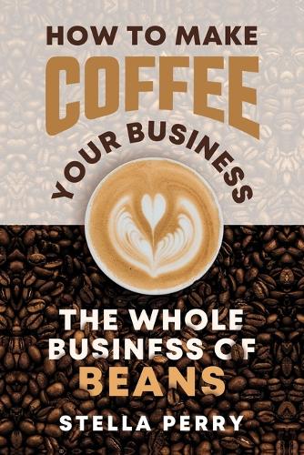 The Whole Business of Beans