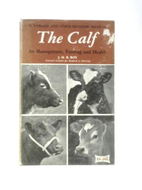The Calf: Its Management, Feeding and Health